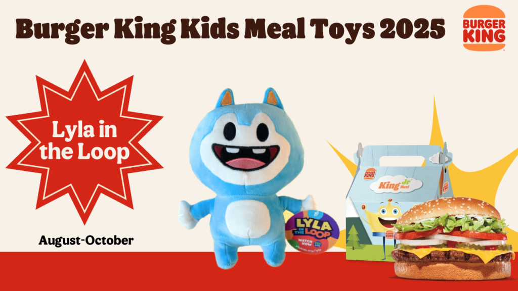 Promotional image for Burger King Kids Meal toys (August-October 2025) featuring a plush Lyla toy from the show Lyla in the Loop. A Kids Meal box and a burger are also shown.

