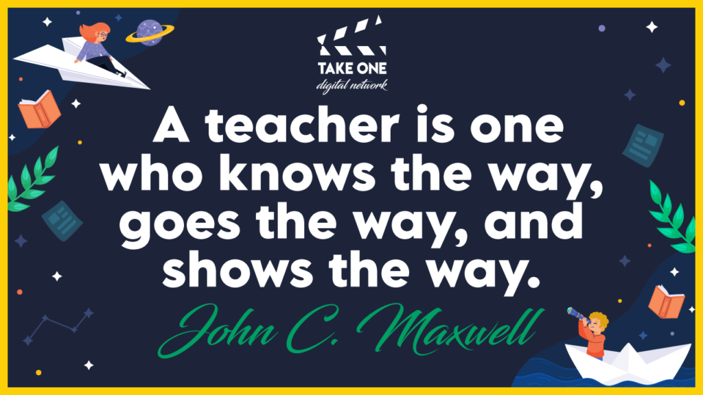 A quote by John C. Maxwell about a teacher being someone who knows the way, goes the way, and shows the way. The quote is illustrated with a child flying a paper airplane and another child looking through a telescope.