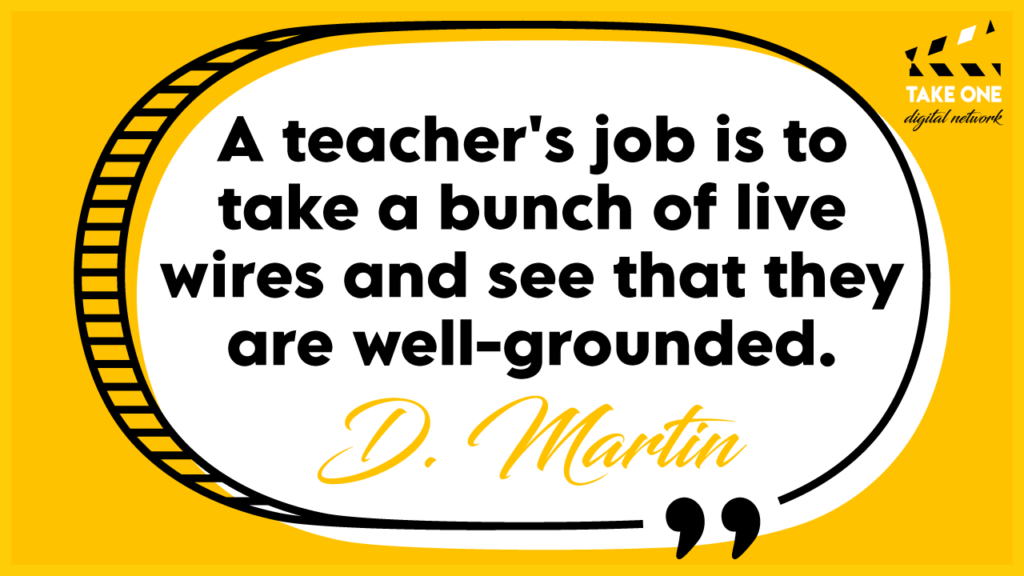 A quote by D. Martin comparing a teacher's job to grounding live wires. The quote is surrounded by a speech bubble and the words "Take One Digital Network