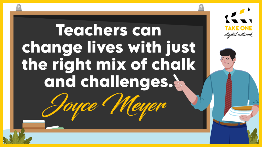 A quote by Joyce Meyer about teachers changing lives with the right mix of chalk and challenges. The quote is illustrated with a teacher standing in front of a chalkboard pointing at a piece of chalk.