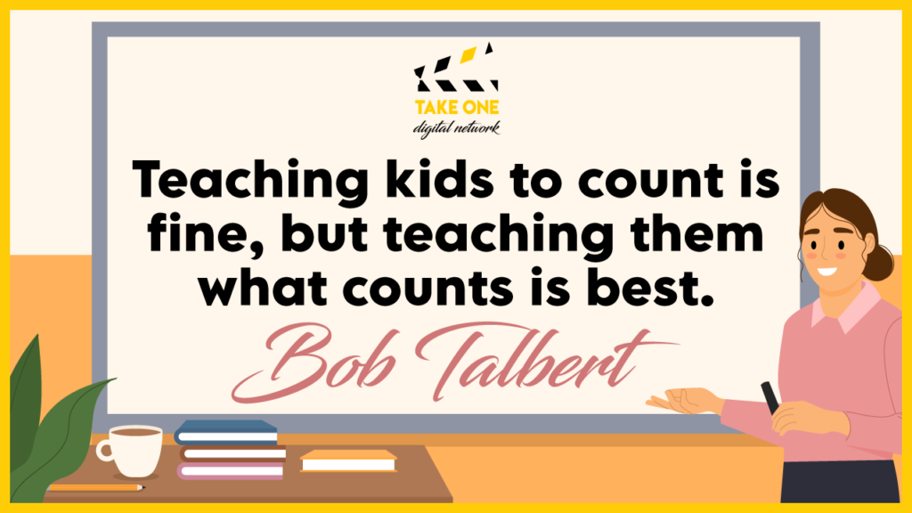 A quote by Bob Talbert about the importance of teaching kids what counts, not just how to count. The quote is illustrated with a teacher standing in front of a whiteboard pointing at the quote. There are books, a coffee cup, and a pencil on a table next to her.