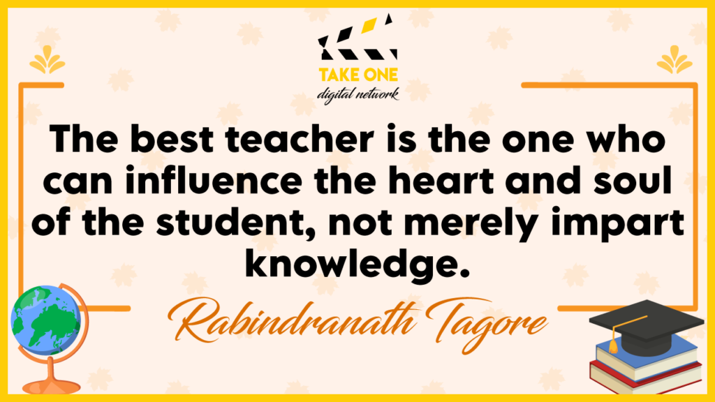 A quote by Rabindranath Tagore about the best teacher being able to influence the heart and soul of the student, not just impart knowledge. The quote is surrounded by a globe and graduation cap