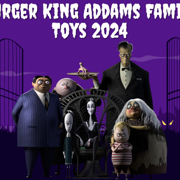 Burger King Addams Family Toys 2024 – Current Schedule