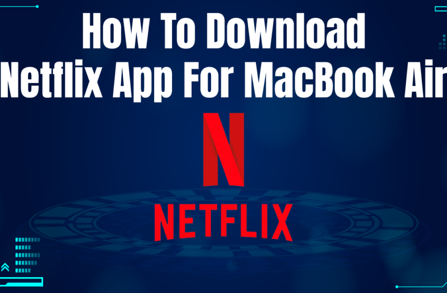 A blue banner with white text explaining how to download the Netflix app for a MacBook Air. The Netflix logo, a red "N," is prominently displayed in the center.