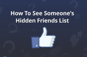 How To See Someone's Hidden Friends List on Facebook