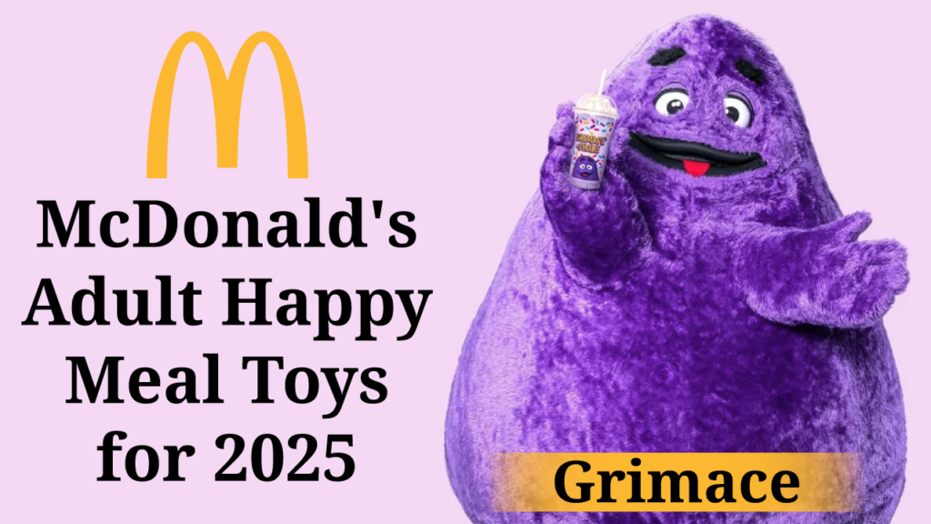 A vibrant image showcasing the McDonald's golden arches logo and the beloved purple mascot Grimace. Text overlays indicate that these are the Adult Happy Meal Toys for 2025.

